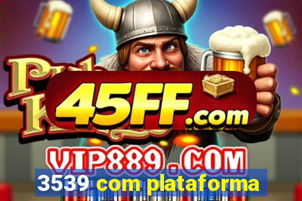 3539 com plataforma